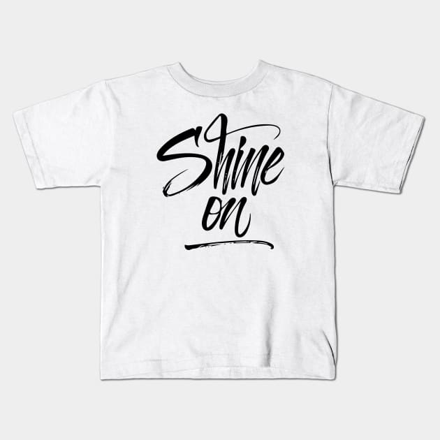 Shine On Hand lettering Black version Kids T-Shirt by Duukster